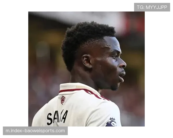 阿森纳萨卡承担逼抢角色 战术调整效果显著